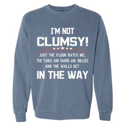 Im Not Clumsy Sarcastic Funny Saying Garment-Dyed Sweatshirt
