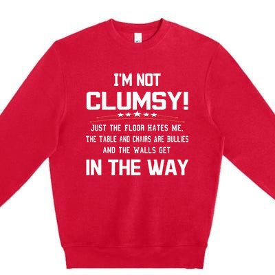 Im Not Clumsy Sarcastic Funny Saying Premium Crewneck Sweatshirt