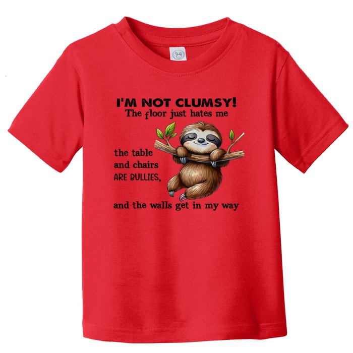 IM Not Clumsy The Floor Just Hates Me The Table And Chairs Toddler T-Shirt