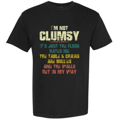 Im Not Clumsy Just The Floor Hates Me Funny Family Reunion Garment-Dyed Heavyweight T-Shirt