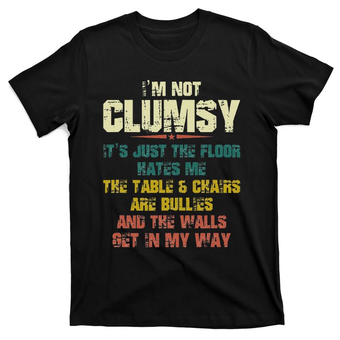 Im Not Clumsy Just The Floor Hates Me Funny Family Reunion T-Shirt