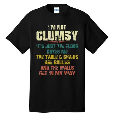 Im Not Clumsy Just The Floor Hates Me Funny Family Reunion Tall T-Shirt