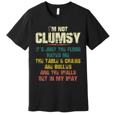 Im Not Clumsy Just The Floor Hates Me Funny Family Reunion Premium T-Shirt