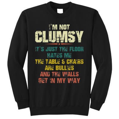 Im Not Clumsy Just The Floor Hates Me Funny Family Reunion Tall Sweatshirt