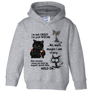 IM Not Crazy IM Just Special Wait Maybe IM Crazy Toddler Hoodie