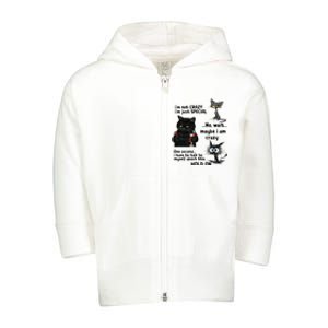 IM Not Crazy IM Just Special Wait Maybe IM Crazy Toddler Zip Fleece Hoodie