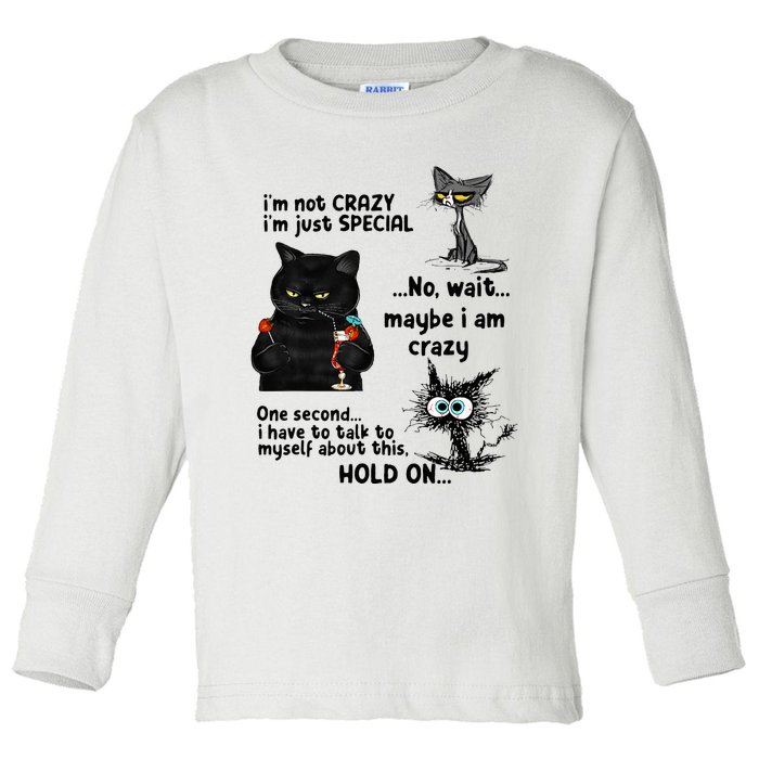 IM Not Crazy IM Just Special Wait Maybe IM Crazy Toddler Long Sleeve Shirt