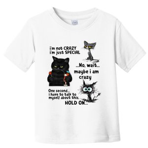 IM Not Crazy IM Just Special Wait Maybe IM Crazy Toddler T-Shirt