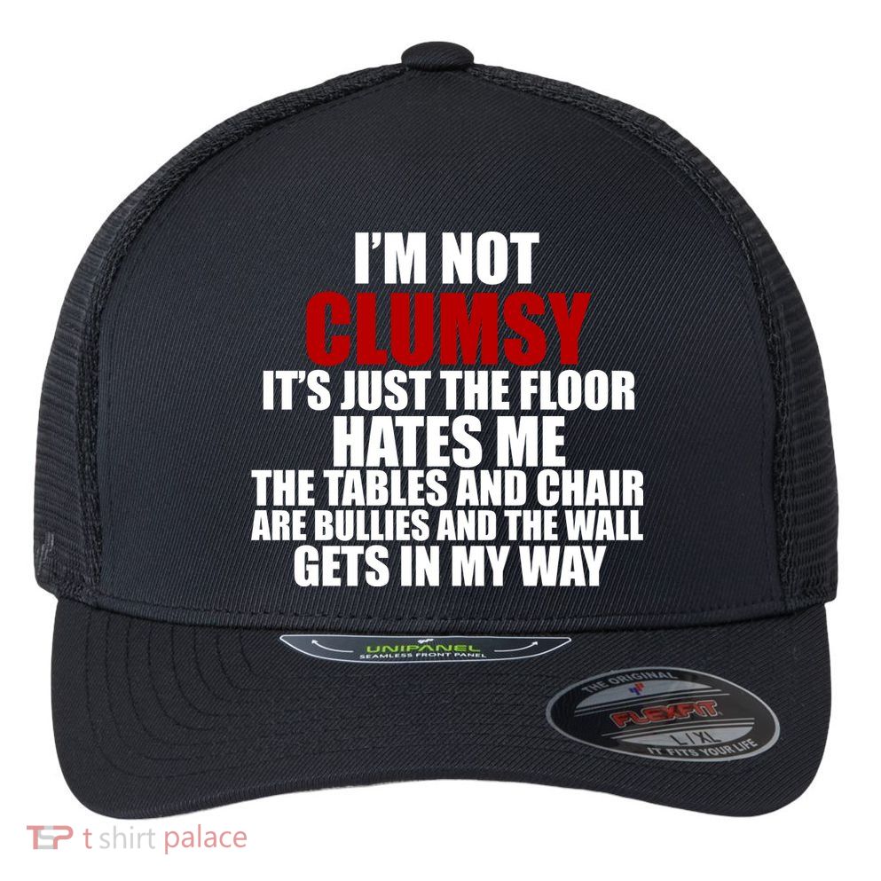 I'm Not Clumsy It's Just The Flor Hates Me Funny Flexfit Unipanel Trucker Cap
