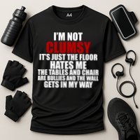 I'm Not Clumsy It's Just The Flor Hates Me Funny Performance Shirt