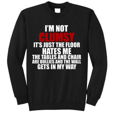 I'm Not Clumsy It's Just The Flor Hates Me Funny Sweatshirt