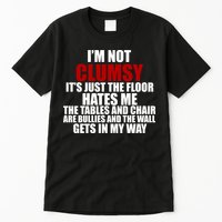 I'm Not Clumsy It's Just The Flor Hates Me Funny Tall T-Shirt