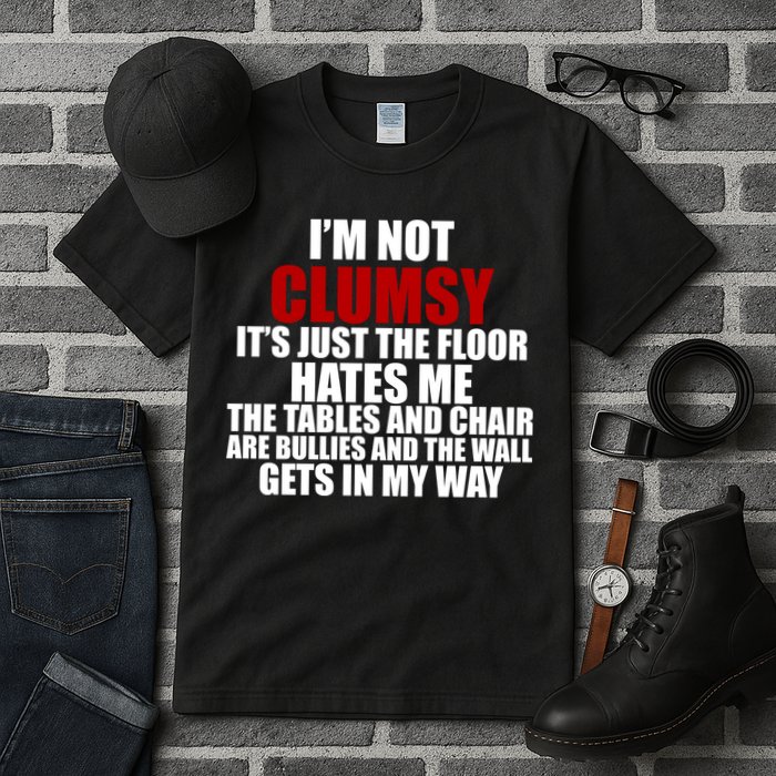 I'm Not Clumsy It's Just The Flor Hates Me Funny Tall T-Shirt