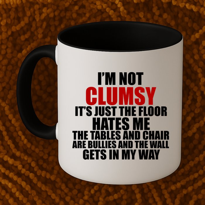 I'm Not Clumsy It's Just The Flor Hates Me Funny Mug