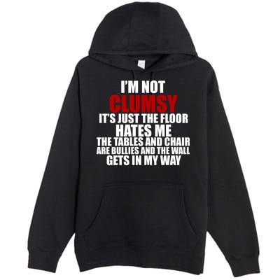 I'm Not Clumsy It's Just The Flor Hates Me Funny Premium Pullover Hoodie