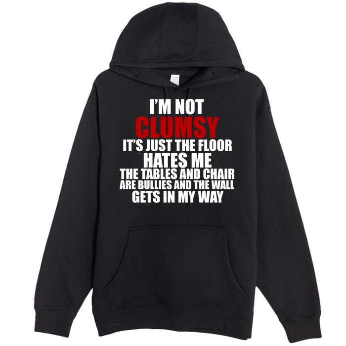 I'm Not Clumsy It's Just The Flor Hates Me Funny Premium Pullover Hoodie
