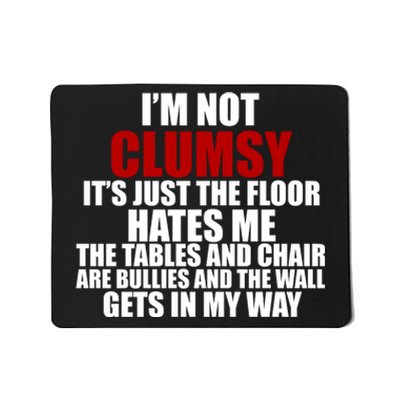 I'm Not Clumsy It's Just The Flor Hates Me Funny Mousepad