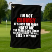 I'm Not Clumsy It's Just The Flor Hates Me Funny Golf Towel