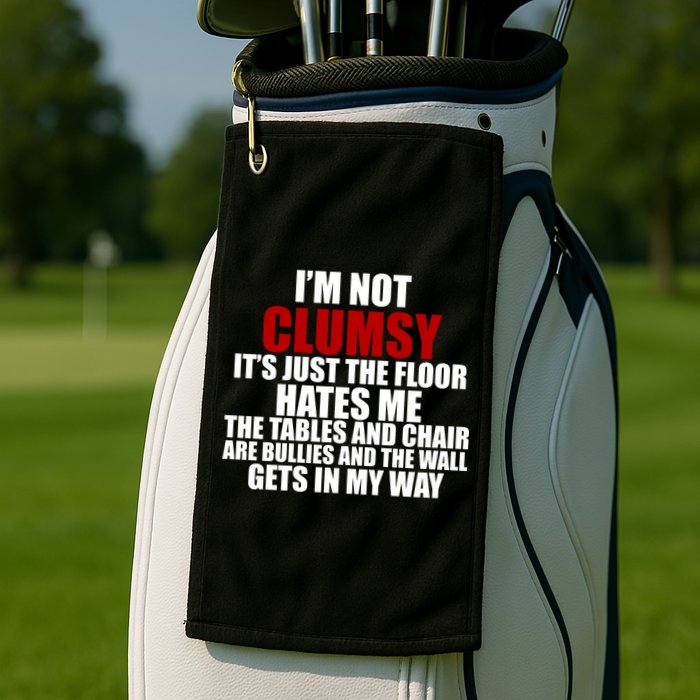 I'm Not Clumsy It's Just The Flor Hates Me Funny Golf Towel