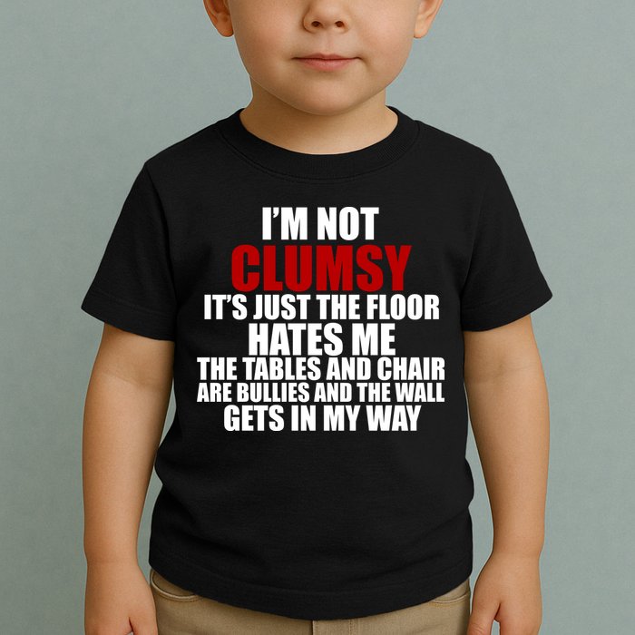 I'm Not Clumsy It's Just The Flor Hates Me Funny Toddler T-Shirt