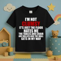 I'm Not Clumsy It's Just The Flor Hates Me Funny Toddler T-Shirt