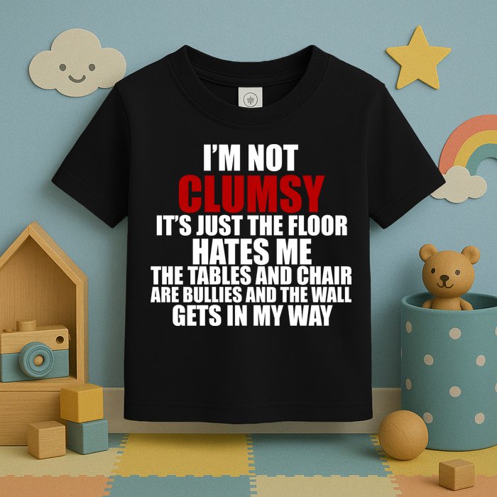 I'm Not Clumsy It's Just The Flor Hates Me Funny Toddler T-Shirt