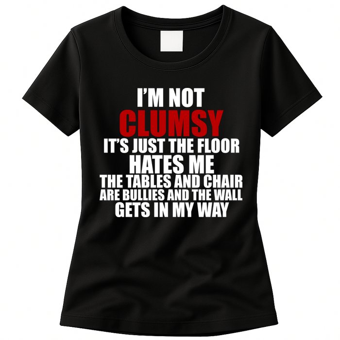 I'm Not Clumsy It's Just The Flor Hates Me Funny Womens T-Shirt