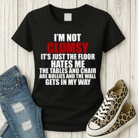 I'm Not Clumsy It's Just The Flor Hates Me Funny Womens T-Shirt