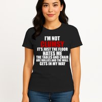 I'm Not Clumsy It's Just The Flor Hates Me Funny Womens T-Shirt