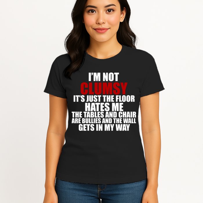 I'm Not Clumsy It's Just The Flor Hates Me Funny Womens T-Shirt