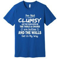 Im Not Clumsy Funny Sayings Sarcastic Funny Gift Premium T-Shirt