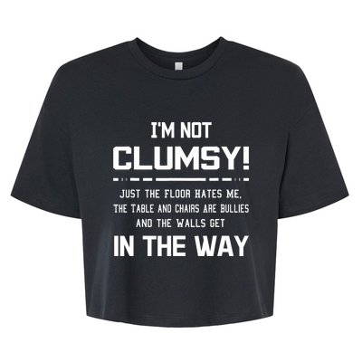 Im Not Clumsy Sarcastic Women Men Funny Saying Bella+Canvas Jersey Crop Tee