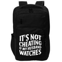 It's Not Cheating If My Husband Watches Funny Saying Impact Tech Backpack