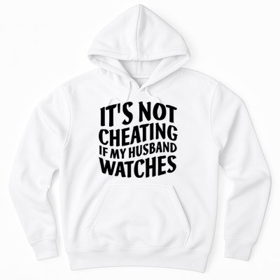 It's Not Cheating If My Husband Watches Funny Saying Hoodie