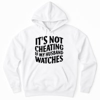 It's Not Cheating If My Husband Watches Funny Saying Hoodie