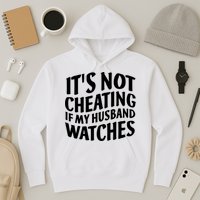 It's Not Cheating If My Husband Watches Funny Saying Hoodie