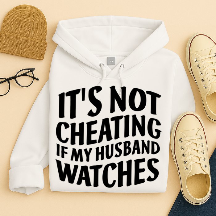 It's Not Cheating If My Husband Watches Funny Saying Hoodie