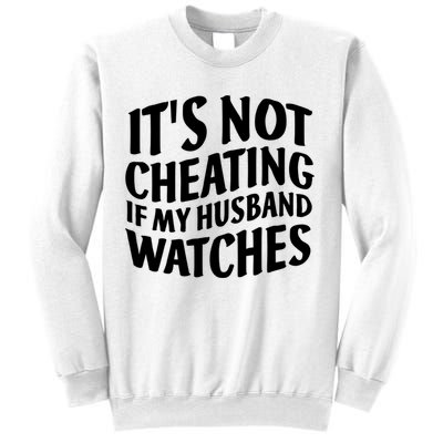 It's Not Cheating If My Husband Watches Funny Saying Sweatshirt