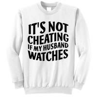 It's Not Cheating If My Husband Watches Funny Saying Sweatshirt