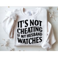 It's Not Cheating If My Husband Watches Funny Saying Sweatshirt