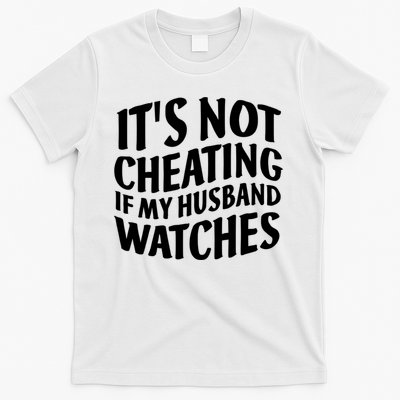 It's Not Cheating If My Husband Watches Funny Saying T-Shirt