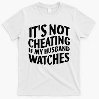 It's Not Cheating If My Husband Watches Funny Saying T-Shirt