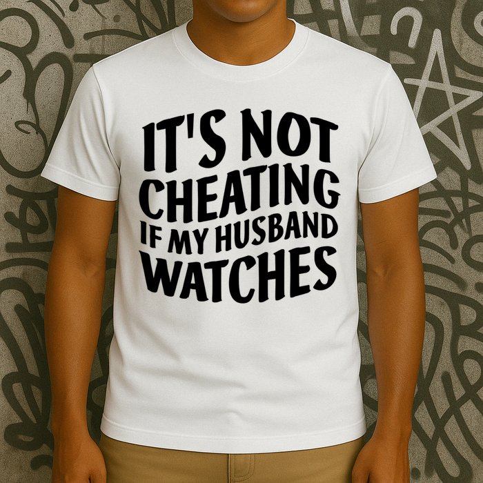 It's Not Cheating If My Husband Watches Funny Saying T-Shirt