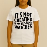 It's Not Cheating If My Husband Watches Funny Saying T-Shirt