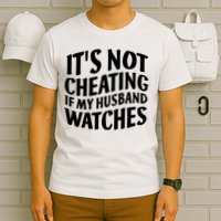 It's Not Cheating If My Husband Watches Funny Saying T-Shirt
