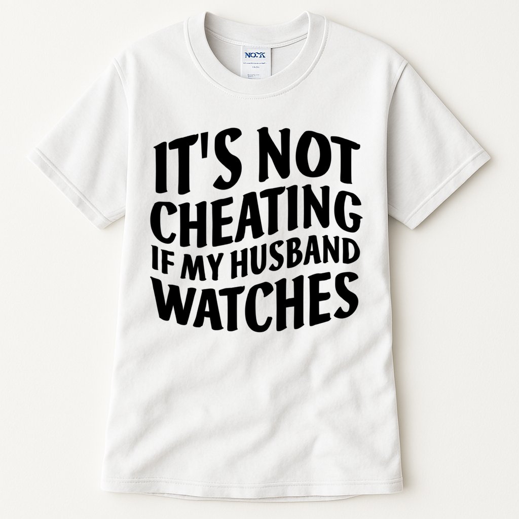 It's Not Cheating If My Husband Watches Funny Saying Tall T-Shirt