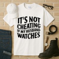 It's Not Cheating If My Husband Watches Funny Saying Tall T-Shirt