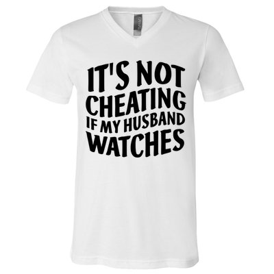 It's Not Cheating If My Husband Watches Funny Saying V-Neck T-Shirt