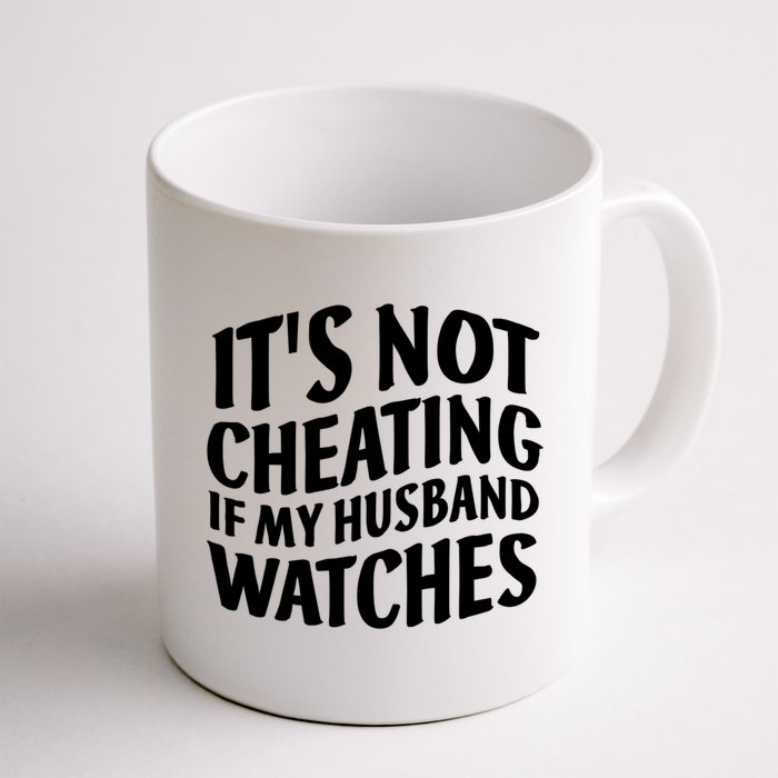 It's Not Cheating If My Husband Watches Funny Saying Mug