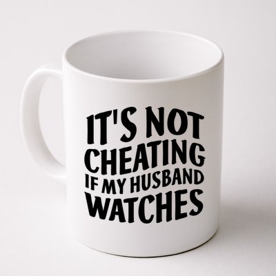 It's Not Cheating If My Husband Watches Funny Saying Mug